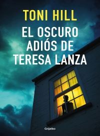 EL OSCURO ADIÓS DE TERESA LANZA – TONI HILL