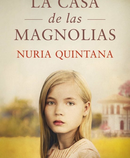 LA CASA DE LAS MAGNOLIAS – NURIA QUINTANA