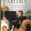 Carlos V Emperador de Occidente y pacificador de Navarra