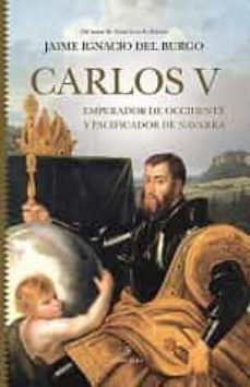 Carlos V Emperador de Occidente y pacificador de Navarra