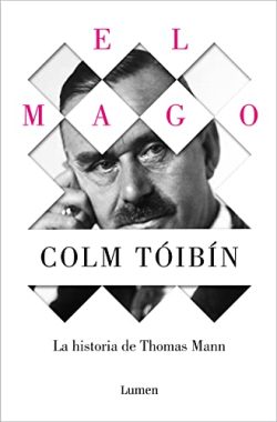 EL MAGO. LA HISTORIA DE THOMAS MANN novedades editoriales junio 2022 EL MAGO. LA HISTORIA DE THOMAS MANN