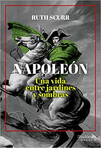 Napoleón. Una vida entre jardines y sombras