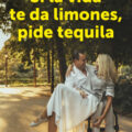 Si la vida te da limones, pide tequila