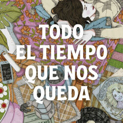 TODO EL TIEMPO QUE NOS QUEDA – IRENE JUNQUERA