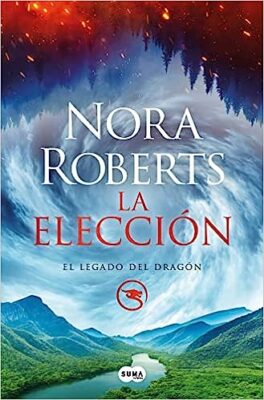 novedades editoriales julio y agosto 2023 LA ELECCIÓN (EL LEGADO DEL DRAGÓN 3)