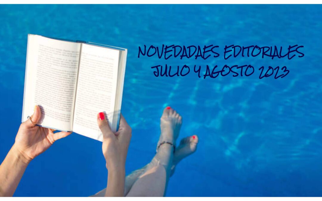 NOVEDADES EDITORIALES JULIO Y AGOSTO 2023