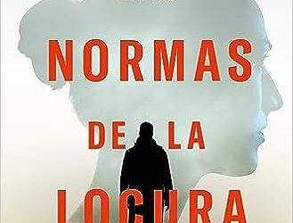 LAS NORMAS DE LA LOCURA – DIEGO GONZÁLEZ-SEGURA
