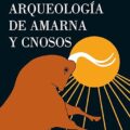 Arqueología de Amarna y Cnosos