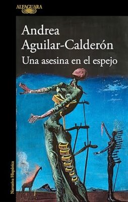 UNA ASESINA EN EL ESPEJO - ANDREA AGUILAR-CALDERÓN