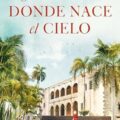 NOVEDADES EDITORIALES MAYO 2024 Donde nace el cielo