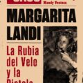 El caso de Margarita Landi. La rubia del velo y la pistola