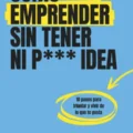 Cómo emprender sin tener ni puta idea