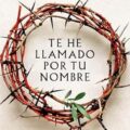 Te he llamado por tu nombre Novedades Editoriales noviembre 2024