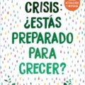 Crisis, ¿estás preparado para crecer?