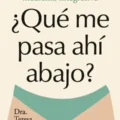 ¿Qué me pasa ahí abajo?