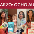 8 de marzo: ocho autoras