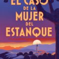 novedades editoriales abril 2025 El caso de la mujer del estanque