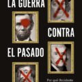 La guerra contra el pasado