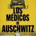 LOS MÉDICOS DE AUSCHWITZ Novedades editoriales junio 2025