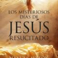 Los misteriosos días de Jesús Resucitado