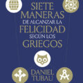 Siete maneras de alcanzar la felicidad según los griegos
