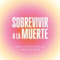 Sobrevivir a la muerte