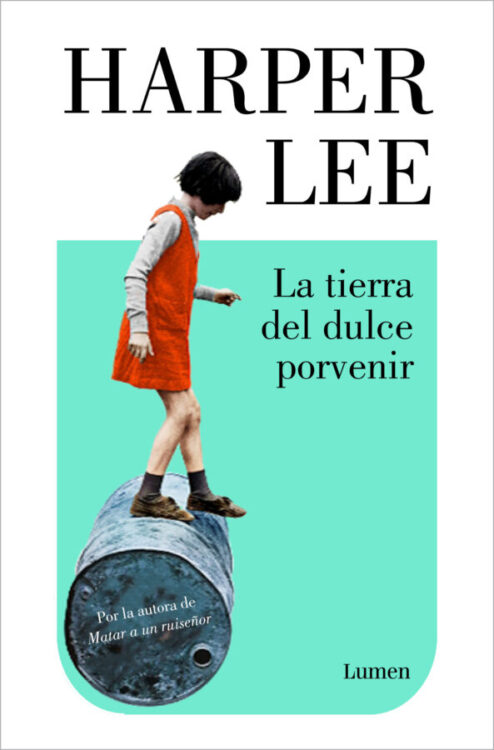 el libro inédito de Harper Lee el libro inédito de Harper Lee La tierra del dulce porvenir