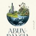 Abundancia: cómo construimos un mundo mejor