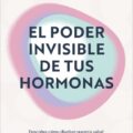 El poder invisible de tus hormonas