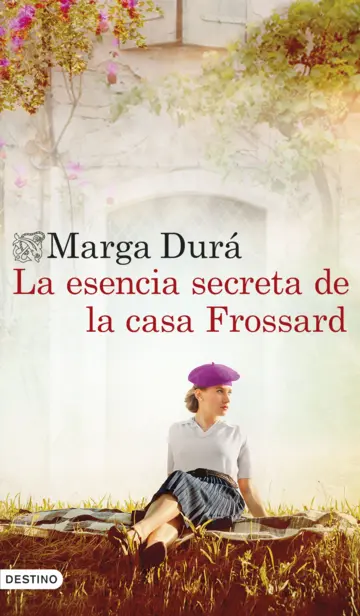 LA ESENCIA SECRETA DE LA CASA FROSSARD – MARGA DURÁ