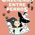 Creciendo entre perros