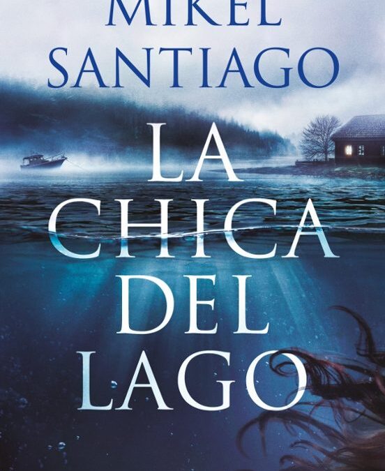 LA CHICA DEL LAGO – MIKEL SANTIAGO