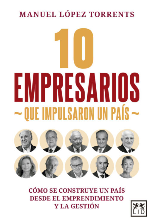 10 empresarios que impulsaron un país 10 empresarios que impulsaron un país