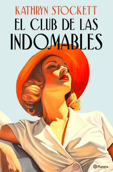 El club de las indomables Planeta publicará la nueva novela de Kathryn Stockett