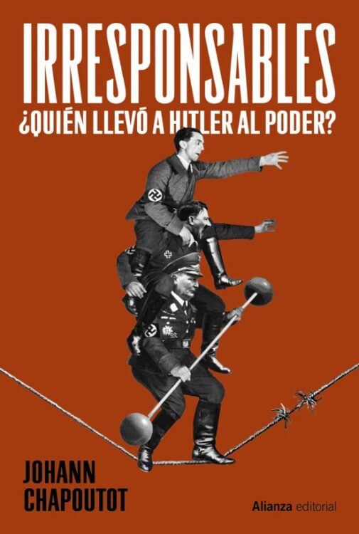 Irresponsables Irresponsables. ¿Quién llevó a Hitler al poder?
