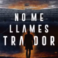 no me llames traidor