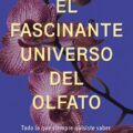 El fascinante universo del olfato Laura López-Mascaraque