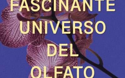 El fascinante universo del olfato