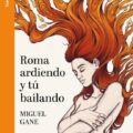 Roma ardiendo y tu bailando