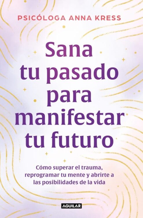 Sana tu pasado para manifestar tu futuro