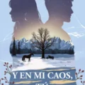 Y en mi caos, tú