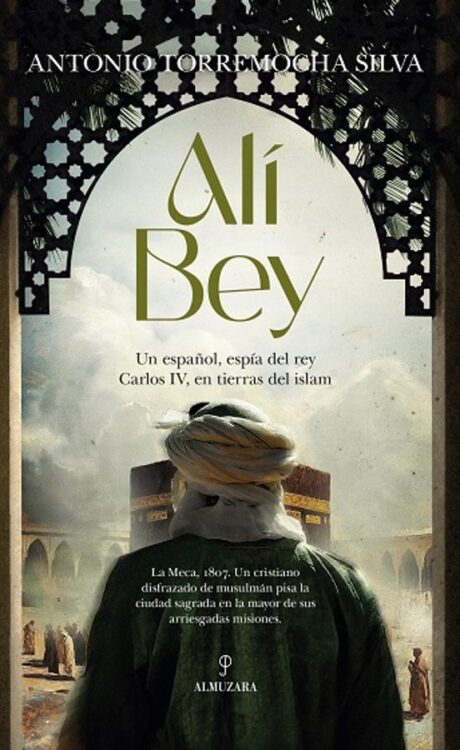 Alí Bey Alí Bey. El espía que conquistó el corazón del Islam