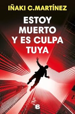 ESTOY MUERTO Y ES CULPA TUYA. NOVEDADES EDITORIALES JUNIO 2026