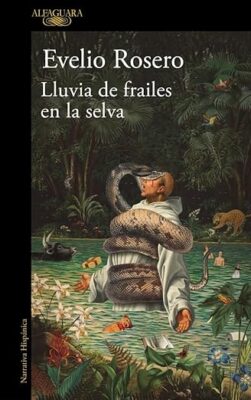 LLUVIA DE FRAILES EN LA SELVA. NOVEDADES EDITORIALES JUNIO 2026