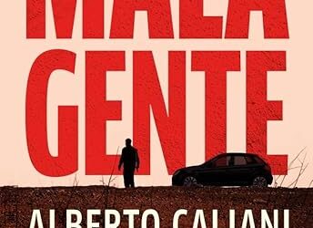 Alberto Calliani publica Mala gente