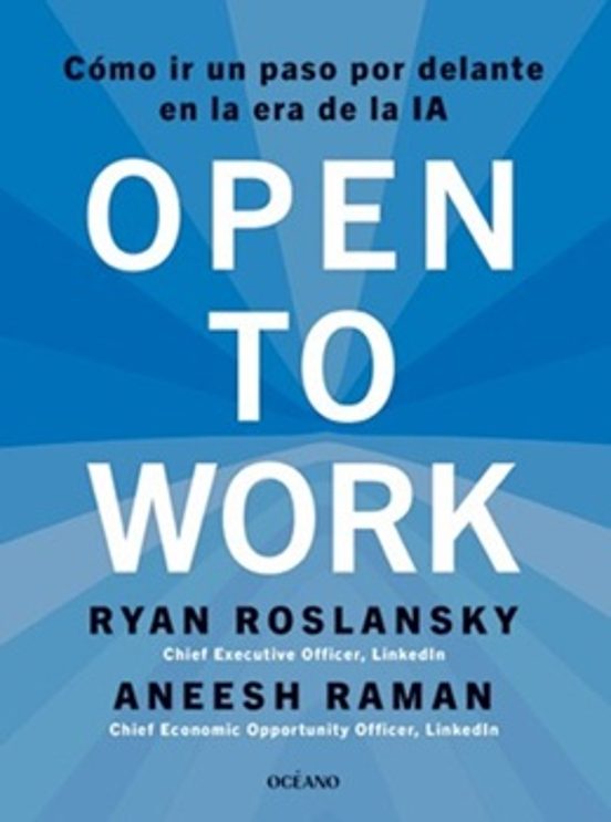 Open to work Open to work. Cómo ir un paso por delante en la era de la IA