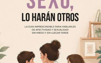 Si no les hablas de sexo, lo harán otros