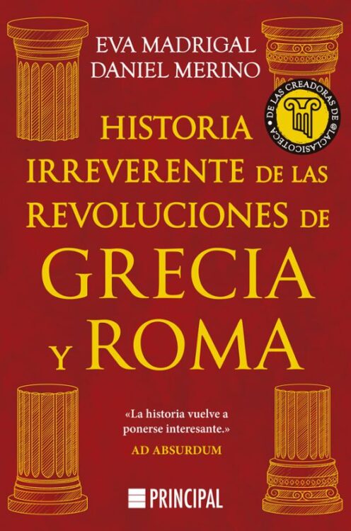 Historia irreverente de las revoluciones de Grecia y Roma Historia irreverente de las revoluciones de Grecia y Roma