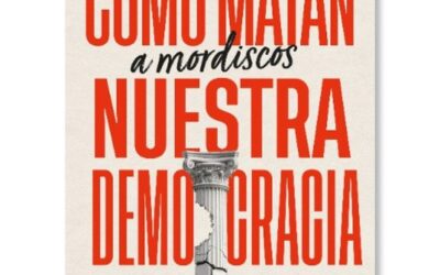Cómo matan (a mordiscos) nuestra democracia