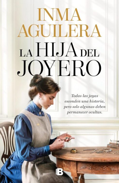 la hija del joyero vuelve Inma Aguilera con una espléndida­ ficción histórica